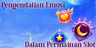 Cara mengendalikan emosi saat bermain slot gacor